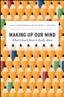 Making Up Our Mind : What School Choice Is Really about - Book