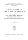 Excavations in the Plain of Antioch Volume II : The Structural Remains of the Later Phases: Chatal Hueyuek, Tell Al-Judaidah, and Tell Tayinat - Book