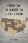 Prohibition, the Constitution, and States' Rights - Book
