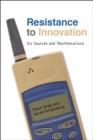 Resistance to Innovation : Its Sources and Manifestations - Book