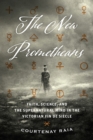 The New Prometheans : Faith, Science, and the Supernatural Mind in the Victorian Fin de Sicle - Book