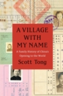 A Village with My Name : A Family History of China's Opening to the World - Book