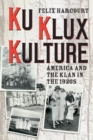 Ku Klux Kulture : America and the Klan in the 1920s - Book