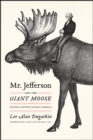 Mr. Jefferson and the Giant Moose : Natural History in Early America - Book
