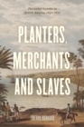 Planters, Merchants, and Slaves : Plantation Societies in British America, 1650-1820 - Book
