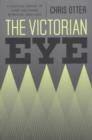 The Victorian Eye : A Political History of Light and Vision in Britain, 1800-1910 - eBook