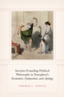 Socrates Founding Political Philosophy in Xenophon's "Economist", "Symposium", and "Apology" - eBook