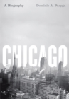 Chicago : A Biography - Book