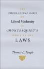 The Theological Basis of Liberal Modernity in Montesquieu's "Spirit of the Laws" - eBook