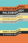 Stratigraphic Paleobiology - Understanding the Distribution of Fossil Taxa in Time and Space - Book