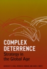 Complex Deterrence : Strategy in the Global Age - Book
