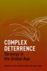 Complex Deterrence : Strategy in the Global Age - eBook