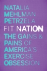 Fit Nation : The Gains and Pains of America's Exercise Obsession - eBook