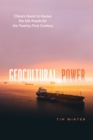 Geocultural Power : China's Quest to Revive the Silk Roads for the Twenty-First Century - eBook