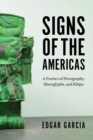 Signs of the Americas : A Poetics of Pictography, Hieroglyphs, and Khipu - Book