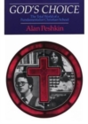 God's Choice : The Total World of a Fundamentalist Christian School - Book