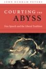 Courting the Abyss : Free Speech and the Liberal Tradition - eBook
