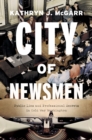 City of Newsmen : Public Lies and Professional Secrets in Cold War Washington - Book