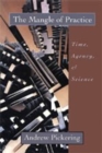 The Mangle of Practice : Time, Agency, and Science - Book