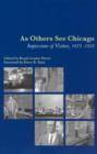 As Others See Chicago : Impressions of Visitors, 1673-1933 - Book