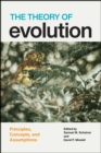 The Theory of Evolution : Principles, Concepts, and Assumptions - Book