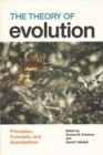 The Theory of Evolution : Principles, Concepts, and Assumptions - Book