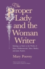 The Proper Lady and the Woman Writer – Ideology as Style in the Works of Mary Wollstonecraft, Mary Shelley, and Jane Austen - Book