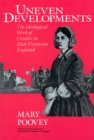 Uneven Developments : The Ideological Work of Gender in Mid-Victorian England - Book