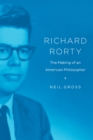 Richard Rorty : The Making of an American Philosopher - Book