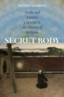 Secret Body : Erotic and Esoteric Currents in the History of Religions - Book