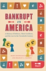 Bankrupt in America : A History of Debtors, Their Creditors, and the Law in the Twentieth Century - eBook