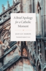 A Brief Apology for a Catholic Moment - Book
