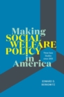 Making Social Welfare Policy in America : Three Case Studies since 1950 - Book