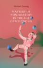 Mastery of Non-Mastery in the Age of Meltdown - eBook