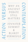 Action versus Contemplation : Why an Ancient Debate Still Matters - Book