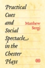 Practical Cues and Social Spectacle in the Chester Plays - Book
