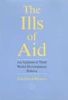 The Ills of Aid : An Analysis of Third World Development Policies - Book