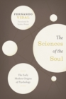 The Sciences of the Soul - The Early Modern Origins of Psychology - Book
