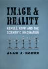 Image and Reality : Kekule, Kopp, and the Scientific Imagination - eBook