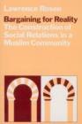 Bargaining for Reality : The Construction of Social Relations in a Muslim Community - Book
