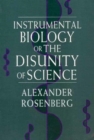 Instrumental Biology, or The Disunity of Science - Book