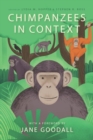 Chimpanzees in Context : A Comparative Perspective on Chimpanzee Behavior, Cognition, Conservation, and Welfare - Book