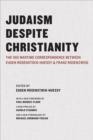 Judaism Despite Christianity : The 1916 Wartime Correspondence Between Eugen Rosenstock-Huessy and Franz Rosenzweig - eBook