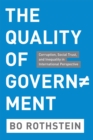 The Quality of Government : Corruption, Social Trust, and Inequality in International Perspective - Book