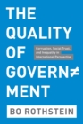 THE QUALITY OF GOVERNMENT - CORRUPTION, SOCIALTRUST AND INEQUALITY IN INTERNATIONAL PERSPECTIVE - Book