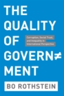 The Quality of Government : Corruption, Social Trust, and Inequality in International Perspective - eBook