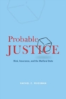 Probable Justice : Risk, Insurance, and the Welfare State - Book