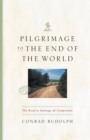 Pilgrimage to the End of the World : The Road to Santiago de Compostela - eBook