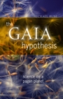 The Gaia Hypothesis : Science on a Pagan Planet - Book