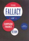 The Fallacy of Campaign Finance Reform - Book